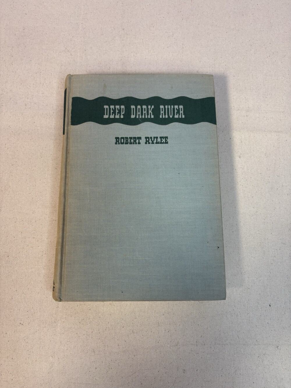 Deep Dark River by Robert Rylee HC 1935